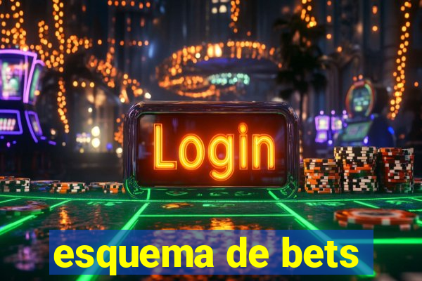 esquema de bets